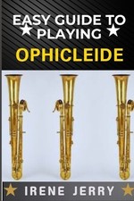 Irene Jerry Easy Guide to Playing Ophicleide (Poche)