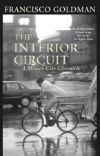 Francisco Goldman The Interior Circuit (Relié)
