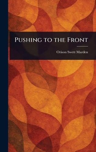 Orison swett marden pushing - swett, to