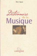 DICTIONNAIRE DE LA MUSIQUE LAROUSSE Marc Vignal livre