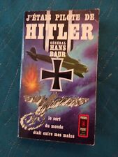 J'étais Pilote De Hitler Du Général Hans Baur ww2