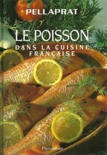 LE POISSON DANS LA CUISINE FRANCAISE - PELLAPRAT - CUISINE - GASTRONOMIE