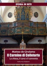 Matteo De Girol il Carmine di Colletorto. La chiesa, il coro e il conve (Poche)