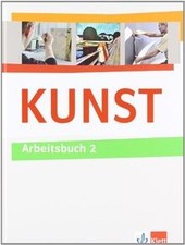 KUNST 2: Arbeitsbuch Klasse