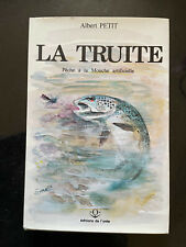 LA TRUITE - PÊCHE À LA MOUCHE ARTICIELLE - ALBERT PETIT - 1982 ÉQUIPEMENT CANNE