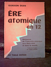 ÈRE ATOMIQUE AN 12. NAISSANCE DE L'INDUSTRIE ATOMIQUE AUX USA ET DANS LE MONDE
