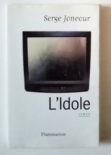Roman - L'idole, Serge Joncour - Flammarion, 2004