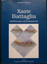 Caterina Coluccio, Xante Battaglia. Dall'Arcaico al Frammento, 1993