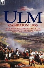 F N Maude The Ulm Campaign 1805 (Poche)