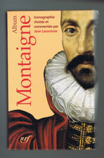 ALBUM  MONTAIGNE   par Jean LACOUTURE    LA PLEIADE  n°46  2007  Parfait état