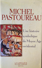 Michel Pastoureau: Une histoire symbolique du Moyen Âge occidental (Seuil, 2004)