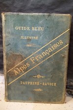 Stéphane Juge. GUIDE BLEU ILLUSTRÉ DES ALPES FRANÇAISES. DAUPHINÉ-SAVOIE. 1894