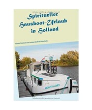 Spiritueller Hausboot-Urlaub in Holland: Mit einer Pénichette von Locaboat durc