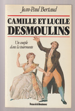 Camille et Lucile Desmoulins de Jean-Paul Bertaud  1985 P. de la Renaissance TBE