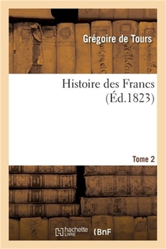 Histoire des francs - francs, tome