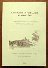 La PAROISSE en NORMANDIE au MOYEN-AGE, Eglise Cimetière Histoire Archéologie Art