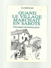 Jean BOICHARD Quand le village marchait en sabots chronique des années grises TB