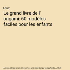Le grand livre de l' origami