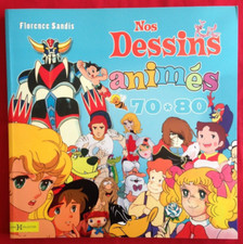 NOS DESSINS ANIMES 70 - 80 - Florence SANDIS - GOLDORAK / CANDY / DOROTHEE ...