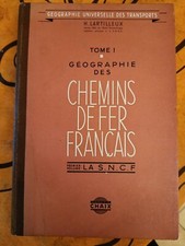 GEOGRAPHIE DES CHEMINS DE FER FRANCAIS Tome 1 LA SNCF H Lartilleux 1955