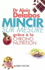 Mincir sur mesure grâce à la chrono nutrition, Alain Delabos
