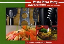 Pasta Pizza Party: Les secrets de Claudia et Giorgio - Recettes de pâtes et pizz