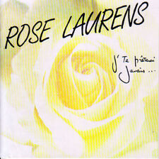 CD AUDIO.../...ROSE LAURENS.../...J'TE PRETERAI JAMAIS.....