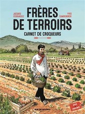 Frères de terroirs, Tome 1 : Carnet de croqueurs, hiver et printemps, Jacques Fe