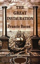 The Great Instauration by Sir Francis Bacon [Hardback] NEUF