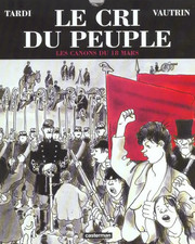 BD LE CRI DU PEUPLE - TOME 1, LES CANONS DU 18 MARS / TARDI, CASTERMAN, NEUF