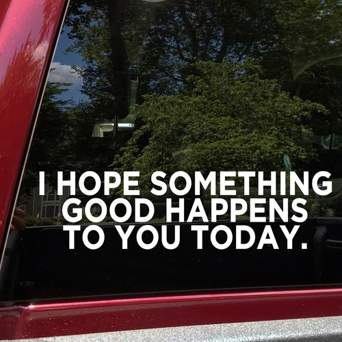 Hope something good happens - hope,