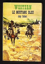 Livre de poche WESTERN - Le Mustang Bleu N°72  (Clay Fisher)