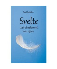 Svelte, Tout Simplement, Sans Regime, Paul Soladin