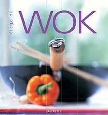 Eloge Du Wok. 40 Recettes Savoureuses Pour Tous Les Jours