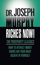 Dr. Joseph Murphy Riches Now