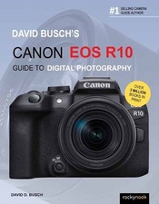 David Busch David Busch's Canon EOS R10 Guide to Digital Photography (Poche)