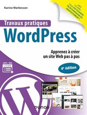 Travaux pratiques avec WordPress - 4e éd. - Apprenez à créer un site Web pas à p