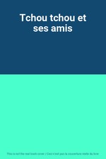 Tchou tchou et ses amis