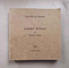 Albert Bitran Carnets de dessins et Pierre Daix La Main parle 2003 Lithographies