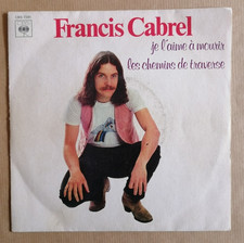FRANCIS CABREL Je l'aime à mourir 7" 45T Les chemins de traverse CBS 7381 en TBE