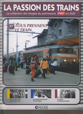 DVD -  LA PASSION DES TRAINS N°37      TOUS PRENNENT LE TRAIN