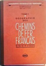 Géographie des chemins de fer françai... - Henri Lartilleux - V234134