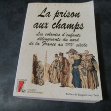 Carlier La prison aux champs colonies d'enfants delinquants nord France au XIXe 