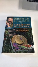 Les jardins de chez nous entre mer et campagne Michel Lis Fleurs légumes arbres