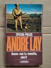 André Lay - Donne-moi ta menotte shérif/ Fleuve Noir Spécial Police  1983