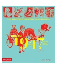 Nés en 1947 - Le livre de ma