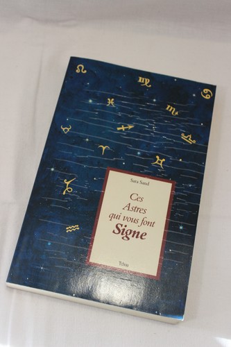 Ces astres qui nous font - , signe