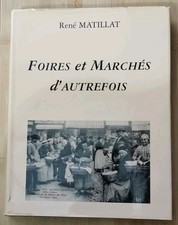 FOIRES & MARCHÉS AUTREFOIS LIVRE cartes postales RENÉ MATILLAT 1996 Régionalisme
