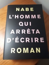 L'HOMME QUI ARRETA D'ECRIRE - ROMAN MARC-EDOUARD NABE - ETAT NEUF