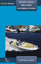 LIVRE - BIEN CHOISIR SON BATEAU A MOTEUR / SALANDRE, VAGNON